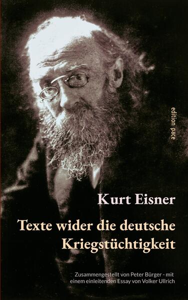 Produktbild: Texte wider die deutsche Kriegstüchtigkeit | Kurt Eisner
