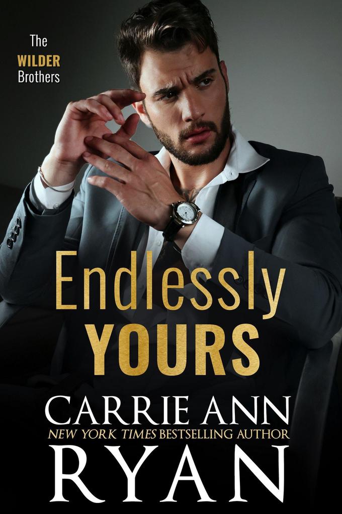 Produktbild: Endlessly Yours (The Wilder Brothers, #10) | Carrie Ann Ryan
