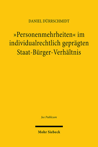 Produktbild: "Personenmehrheiten" im individualrechtlich geprägten Staat-Bürger-Verhältnis | Daniel Dürrschmidt