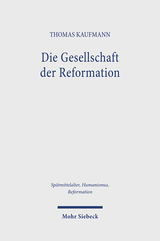 Produktbild: Die Gesellschaft der Reformation | Thomas Kaufmann