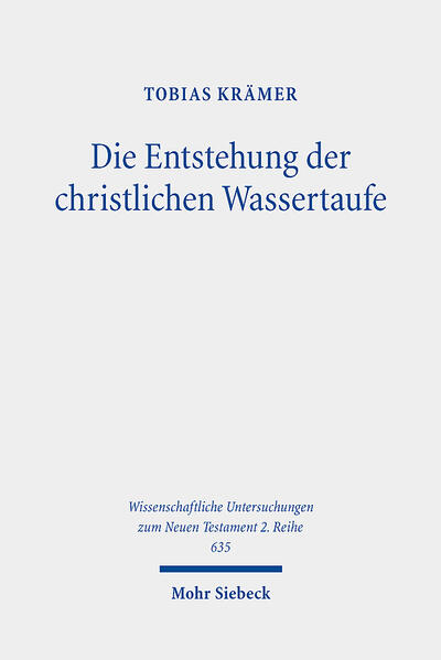Produktbild: Die Entstehung der christlichen Wassertaufe | Tobias Krämer