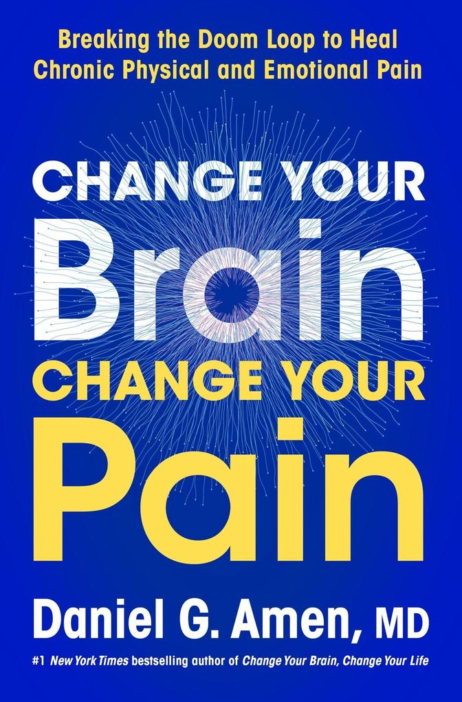 Produktbild: Change Your Brain, Change Your Pain | Daniel G. Amen