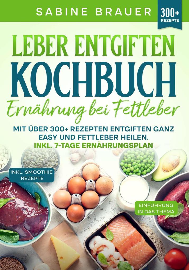 Produktbild: Leber entgiften Kochbuch - Ernährung bei Fettleber | Sabine Brauer