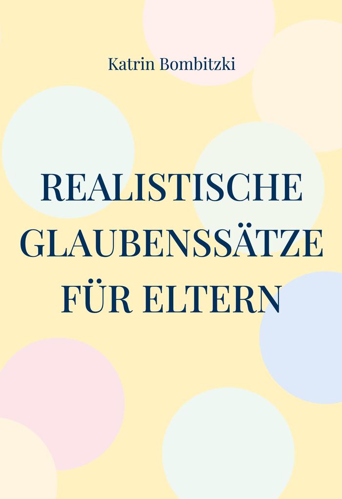 Produktbild: Realistische Glaubenssätze für Eltern | Katrin Bombitzki