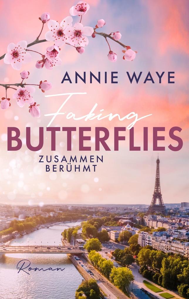 Produktbild: Faking Butterflies: Zusammen berühmt | Annie C. Waye