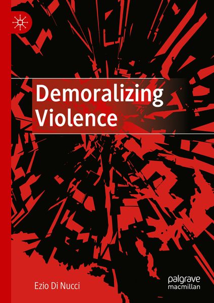 Produktbild: Demoralizing Violence | Ezio Di Nucci