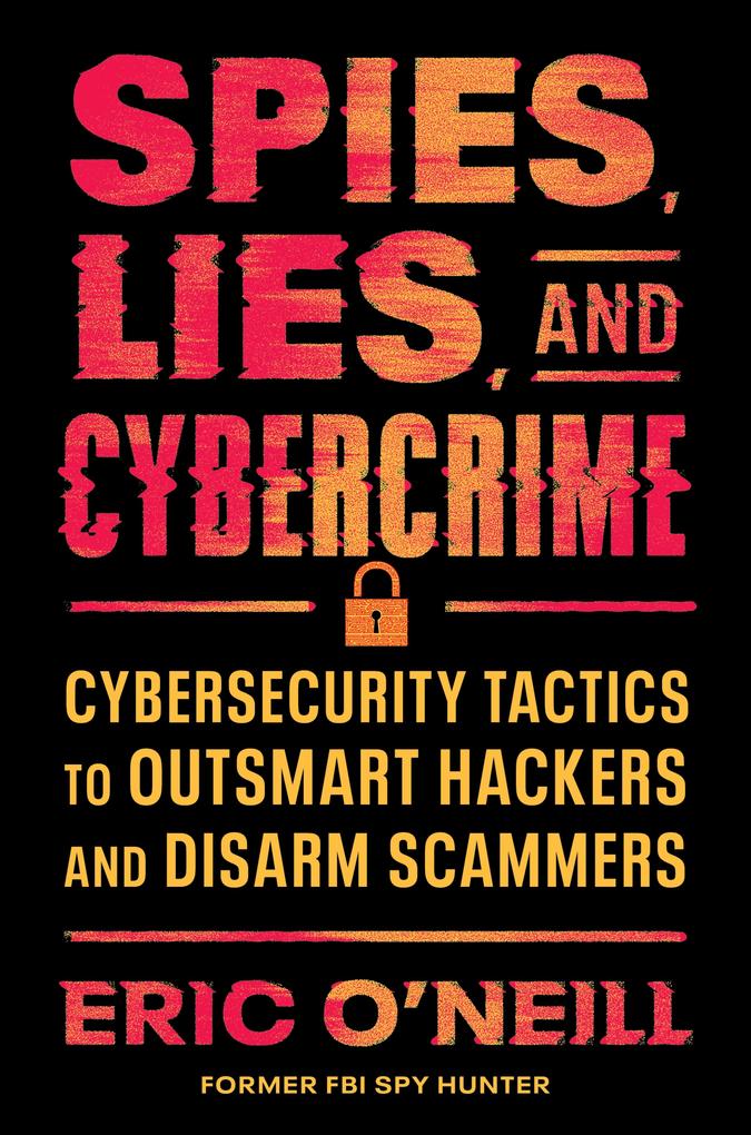 Produktbild: Spies, Lies, and Cybercrime | Eric O'Neill