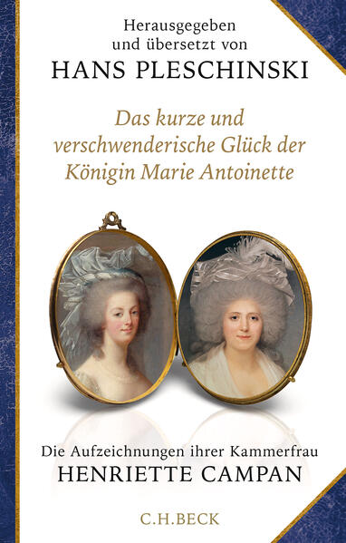 Produktbild: Das kurze und verschwenderische Glück der Königin Marie Antoinette | Henriette Campan