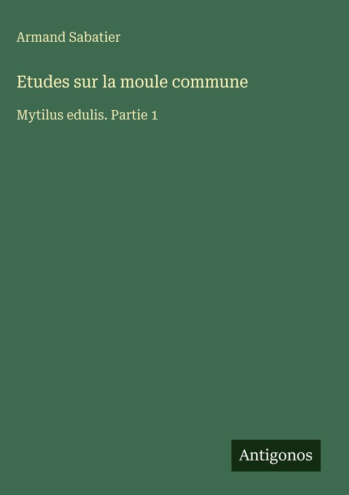 Produktbild: Etudes sur la moule commune | Armand Sabatier