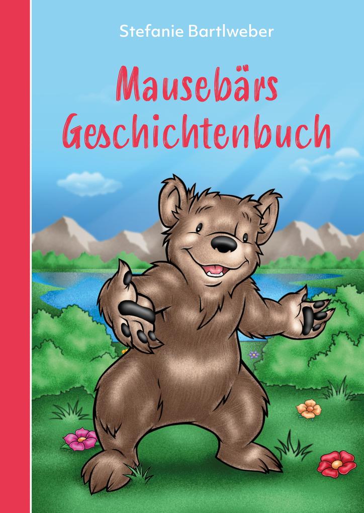 Produktbild: Mausebärs Geschichtenbuch | Stefanie Bartlweber, Antonio Carrillo