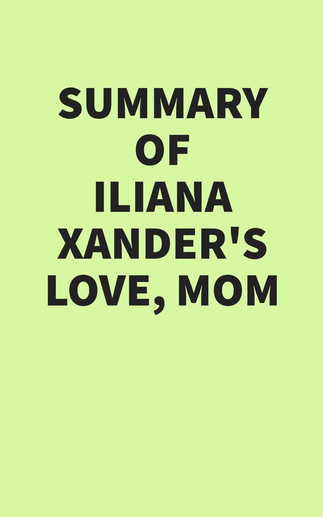 Produktbild: Summary of Iliana Xander's Love, Mom | IRB Media