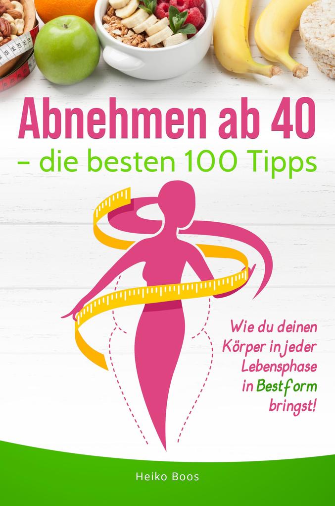 Produktbild: Abnehmen ab 40 - die besten 100 Tipps | Heiko Boos