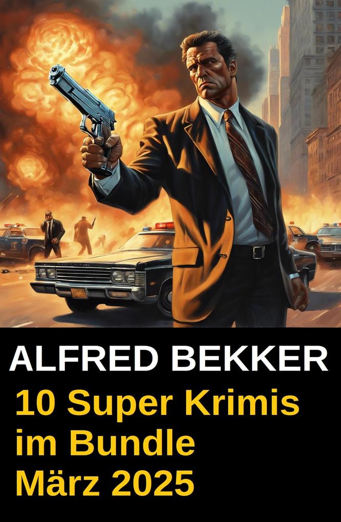 Produktbild: 10 Super Krimis im Bundle März 2025 | Alfred Bekker