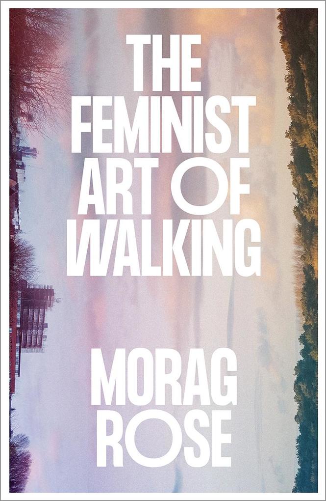Produktbild: The Feminist Art of Walking | Morag Rose