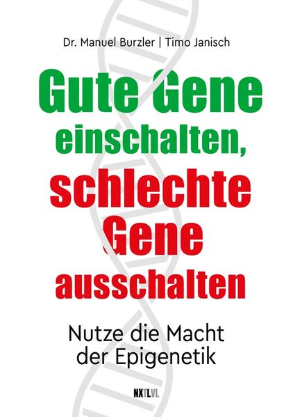 Produktbild: Gute Gene einschalten, schlechte Gene ausschalten | Manuel Burzler, Timo Janisch
