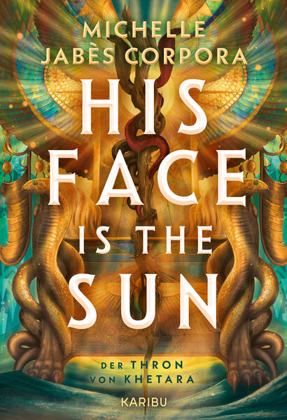 Produktbild: His Face Is The Sun - Der Thron von Khetara | Michelle Jabès Corpora
