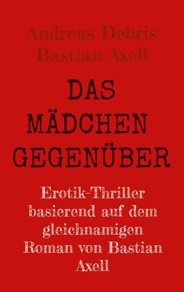 Produktbild: Das Mädchen gegenüber | Andreas Debris, Bastian Axell