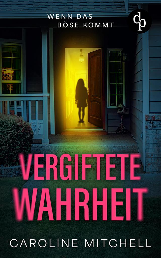 Produktbild: Vergiftete Wahrheit | Die nervenaufreibende Fortsetzung der erfolgreichen Thriller-Reihe | Caroline Mitchell