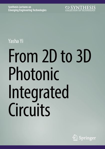 Produktbild: From 2D to 3D Photonic Integrated Circuits | Yasha Yi