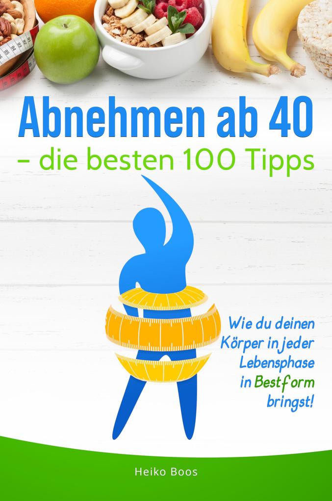 Produktbild: Abnehmen ab 40 - die besten 100 Tipps | Heiko Boos