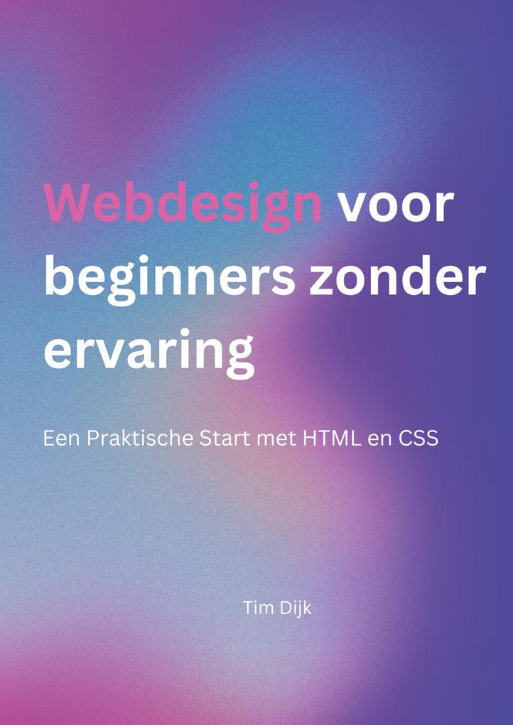 Produktbild: Webdesign voor beginners zonder ervaring | Tim Dijk