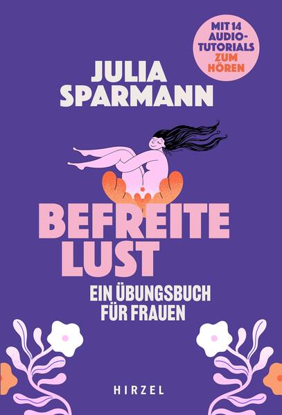 Produktbild: Befreite Lust - Ein Übungsbuch für Frauen | Julia Sparmann