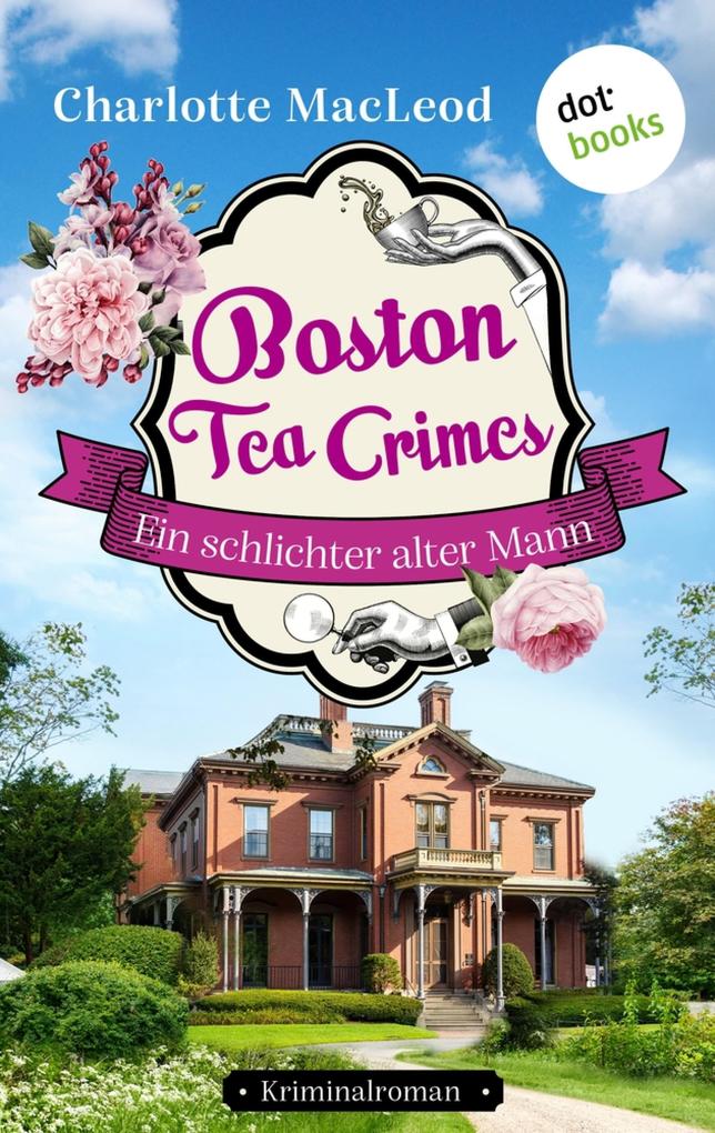 Produktbild: Boston Tea Crimes - Ein schlichter alter Mann | Charlotte Macleod