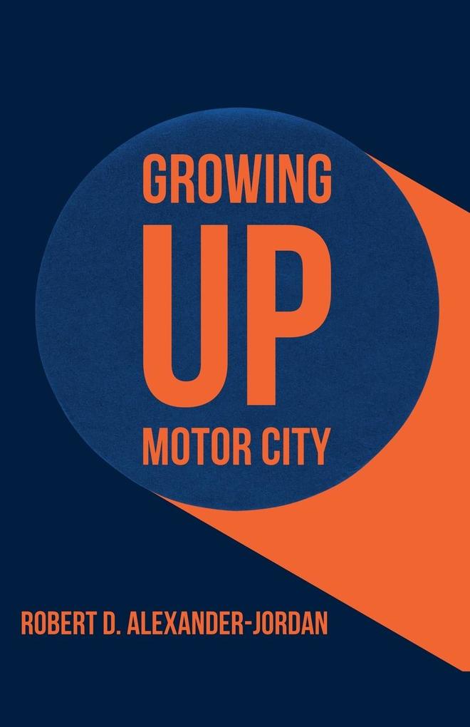Produktbild: Growing Up Motor City | Robert D. Alexander-Jordan
