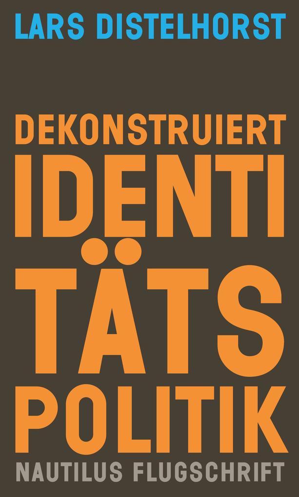 Produktbild: Dekonstruiert Identitätspolitik | Lars Distelhorst