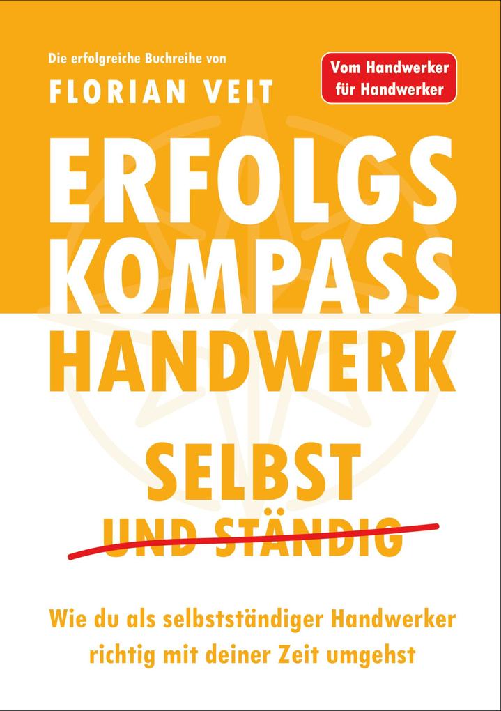 Produktbild: Erfolgskompass Handwerk: Selbst und Ständig | Florian Veit