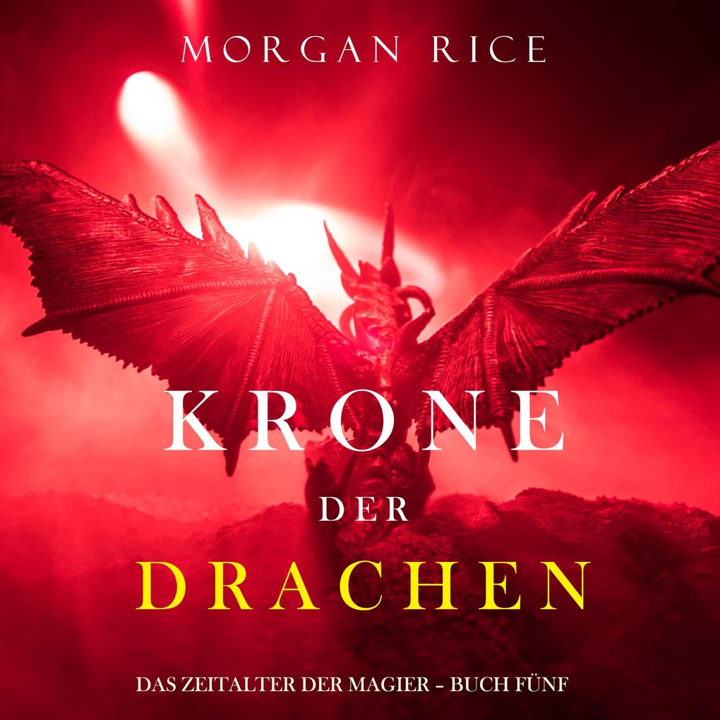 Produktbild: Krone der Drachen (Das Zeitalter der Magier Buch Fünf) | Morgan Rice