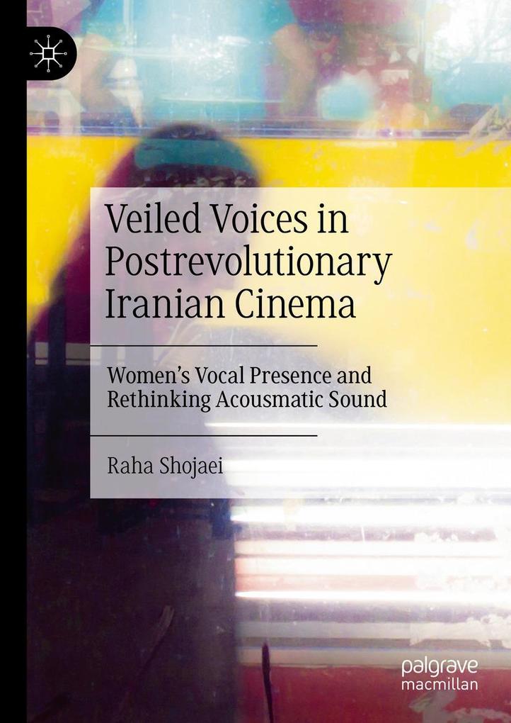 Produktbild: Veiled Voices in Postrevolutionary Iranian Cinema | Raha Shojaei