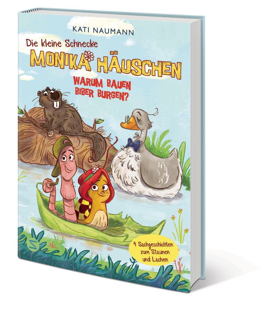 Weitere Ansicht: Die kleine Schnecke Monika Häuschen: Warum bauen Biber Burgen? | Kati Naumann
