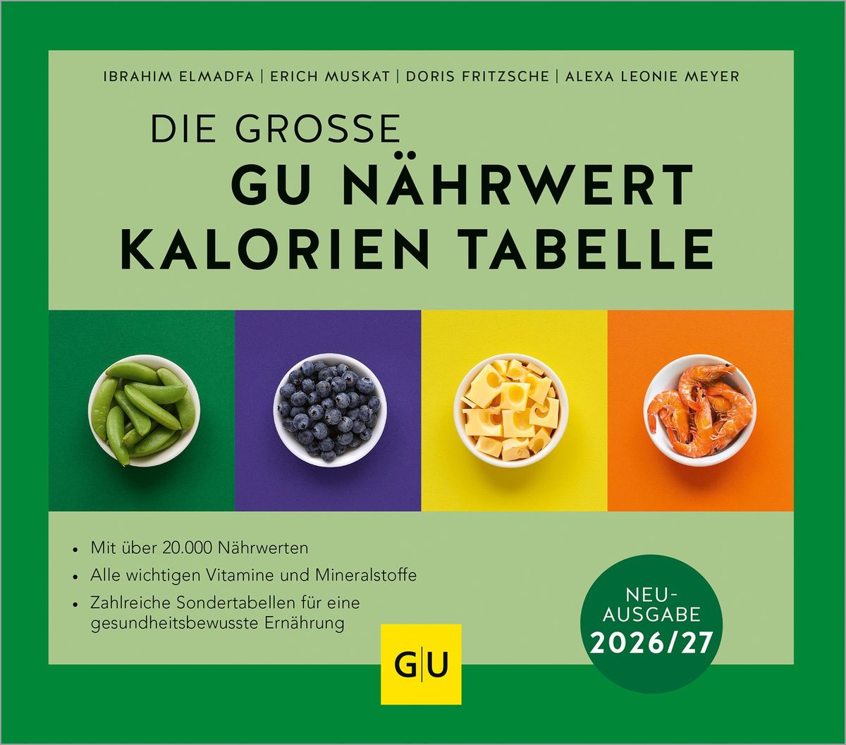 Weitere Ansicht: Die große GU Nährwert-Kalorien-Tabelle 2026/27 | Ibrahim Elmadfa, Erich Muskat, Doris Fritzsche, Alexa Leonie Meyer