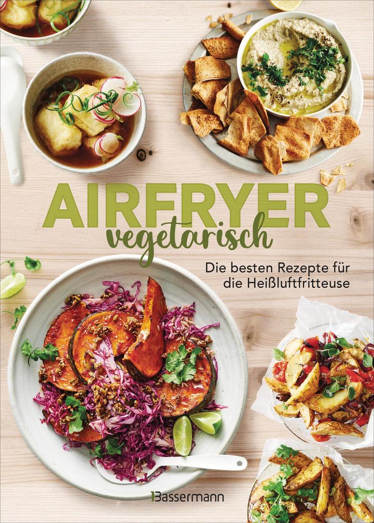 Produktbild: Airfryer vegetarisch - Die besten Rezepte für die Heißluftfritteuse