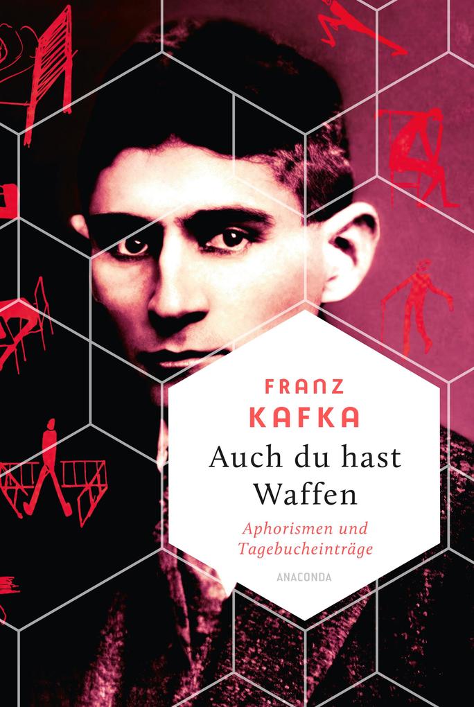 Produktbild: Auch Du hast Waffen. Aphorismen und Tagebucheinträge | Franz Kafka
