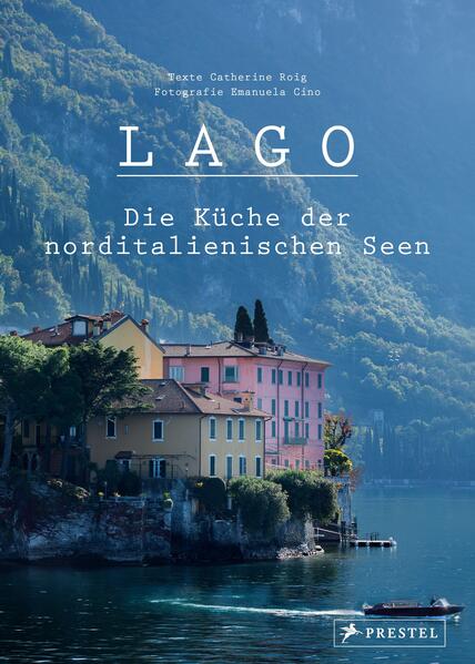 Produktbild: Lago. Die Küche der norditalienischen Seen | Catherine Roig