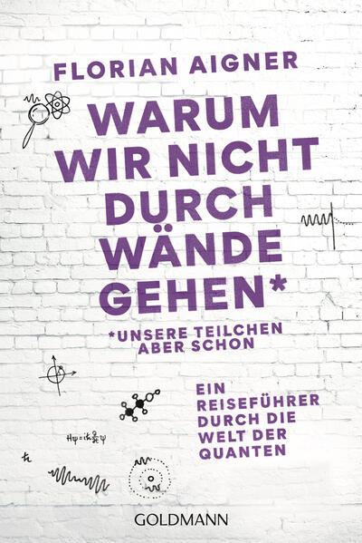 Produktbild: Warum wir nicht durch Wände gehen | Florian Aigner