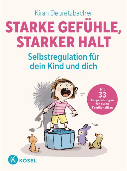 Produktbild: Starke Gefühle, starker Halt - Selbstregulation für dein Kind und dich | Kiran Deuretzbacher