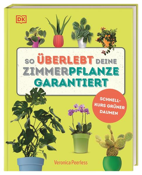 Produktbild: So überlebt deine Zimmerpflanze garantiert | Veronica Peerless