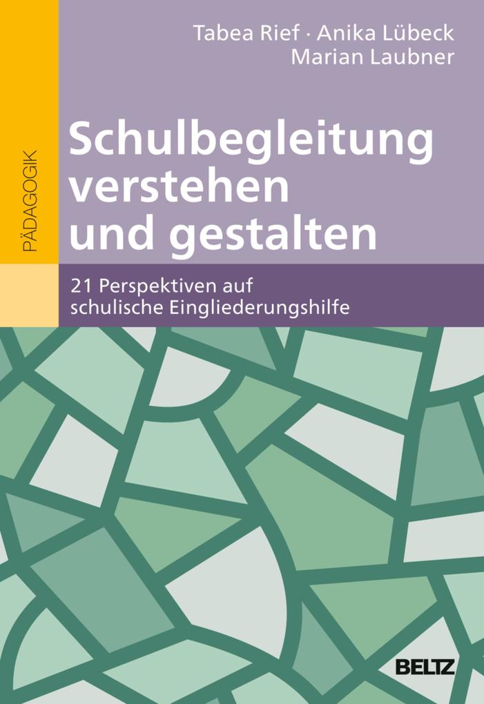 Produktbild: Schulbegleitung verstehen und gestalten | Marian Laubner, Anika Lübeck, Tabea Rief