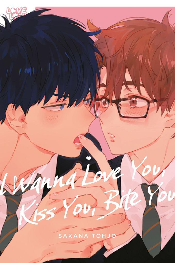 Produktbild: I Wanna Love You, Kiss You, Bite You | Sakana Tohjo