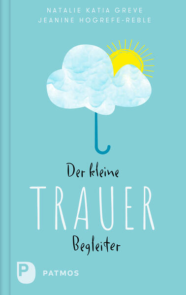Produktbild: Der kleine Trauerbegleiter | Jeanine Hogrefe-Reble, Natalie Katia Greve