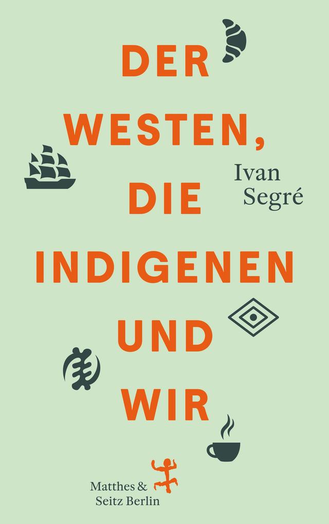 Produktbild: Der Westen, die Indigenen und wir | Ivan Segré