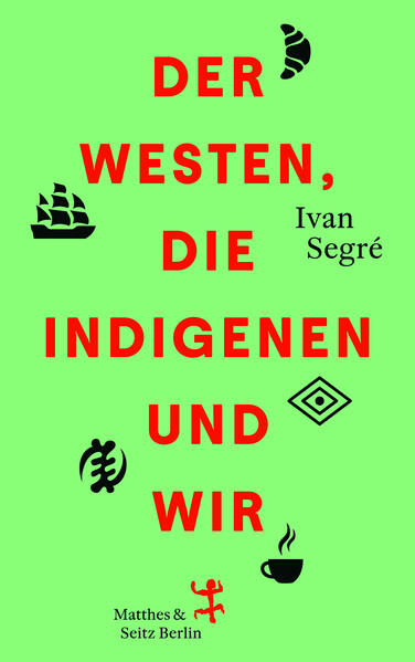 Produktbild: Der Westen, die Indigenen und wir | Ivan Segré