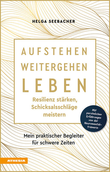 Produktbild: Aufstehen, weitergehen, leben: Resilienz stärken, Schicksalsschläge meistern | Helga Seebacher