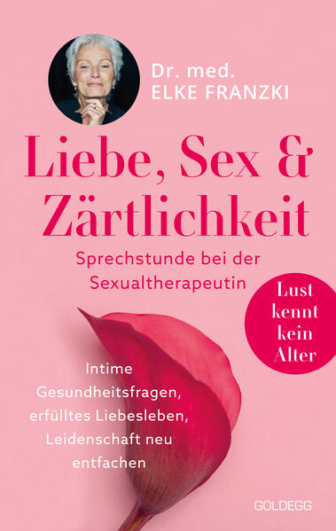 Produktbild: Liebe, Sex & Zärtlichkeit - Sprechstunde bei der Sexualtherapeutin. | Elke Franzki