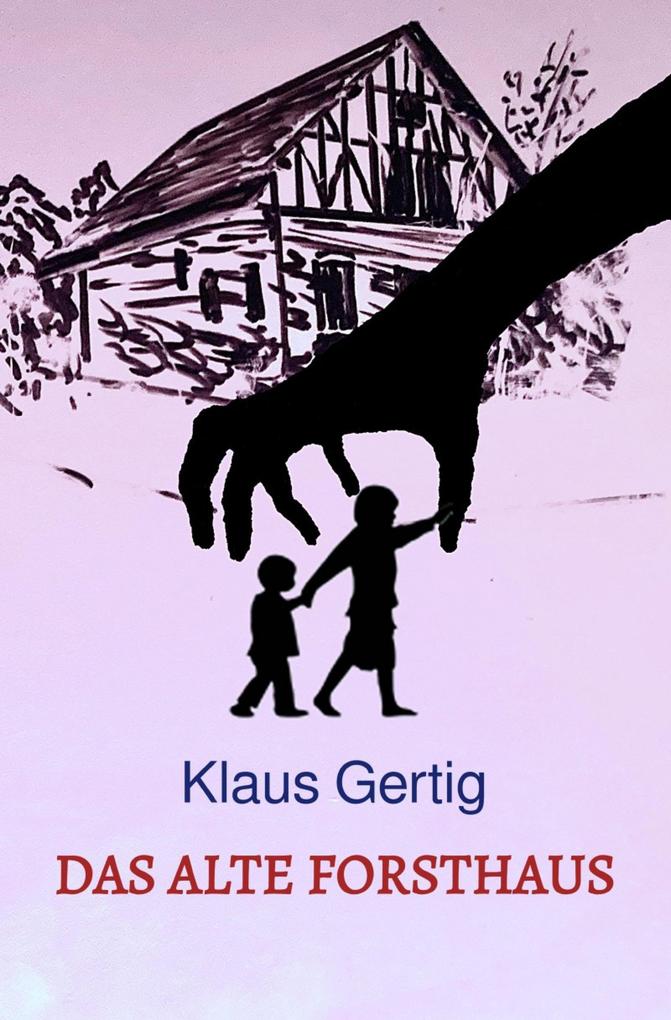 Produktbild: Das alte Forsthaus | Klaus Gertig