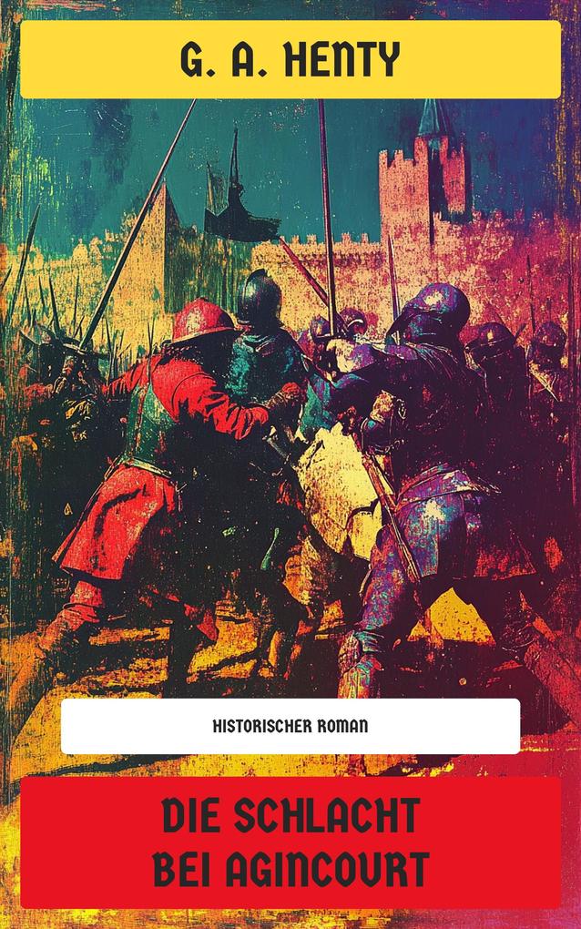 Produktbild: Die Schlacht bei Agincourt | G. A. Henty