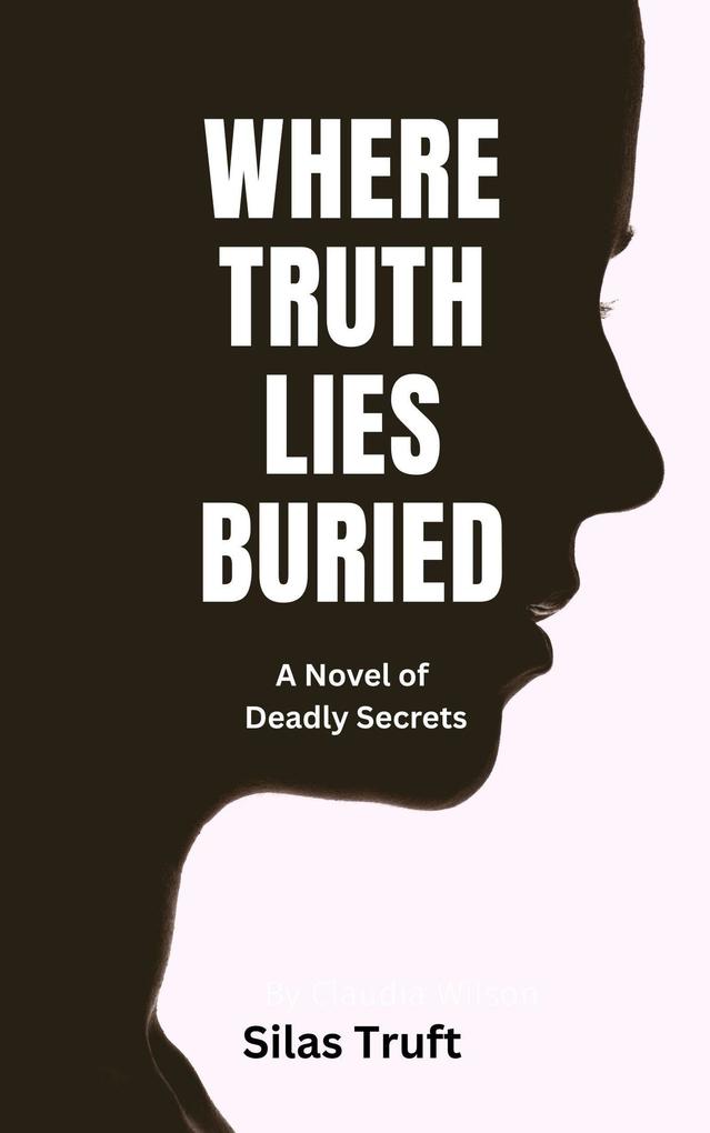 Produktbild: Where Truth Lies Buried : A Novel of Deadly Secre | Silas Truft